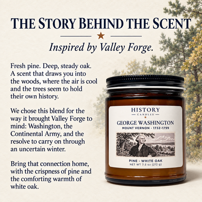 Story behind the George Washington scent: fresh pine and steady white oak inspired by Valley Forge.