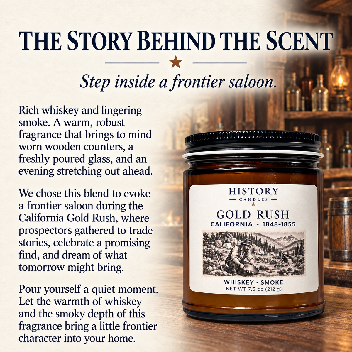 Story behind the Gold Rush scent: whiskey and smoke inspired by a frontier saloon during the California Gold Rush.